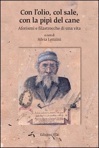 Con l'olio, col sale, con la pipì del cane. Aforismi e filastrocche di una vita - Librerie.coop