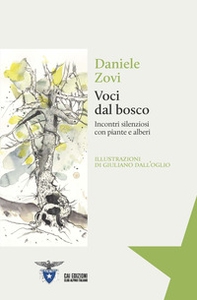 Voci dal bosco. Incontri silenziosi con piante e alberi - Librerie.coop Voci dal bosco. Incontri silenziosi con piante e alberi - Librerie.coop