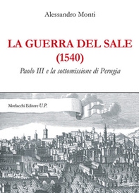 La guerra del sale (1540). Paolo III e la sottomissione di Perugia - Librerie.coop