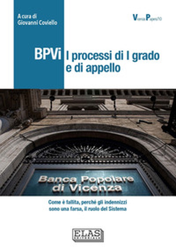 BPVi. I processi di 1° grado e di appello. Come è fallita, perché gli indennizzi sono una farsa, il ruolo del Sistema - Librerie.coop BPVi. I processi di 1° grado e di appello. Come è fallita, perché gli indennizzi sono una farsa, il ruolo del Sistema - Librerie.coop