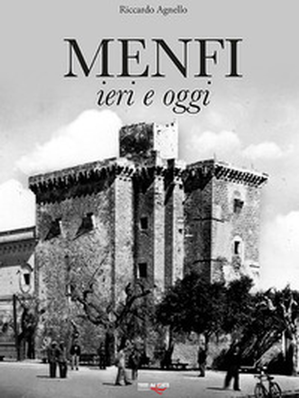 Menfi. Ieri e oggi - Librerie.coop Menfi. Ieri e oggi - Librerie.coop