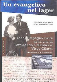 Un evangelico nel lager. Fede e impegno civile nella vita di Ferdinando e Mariuccia Visco Gilardi - Librerie.coop Un evangelico nel lager. Fede e impegno civile nella vita di Ferdinando e Mariuccia Visco Gilardi - Librerie.coop
