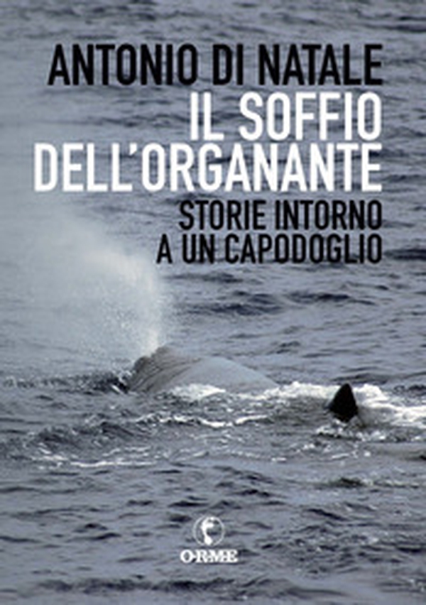 Il soffio dell'organante. Storie intorno a un capodoglio - Librerie.coop Il soffio dell'organante. Storie intorno a un capodoglio - Librerie.coop