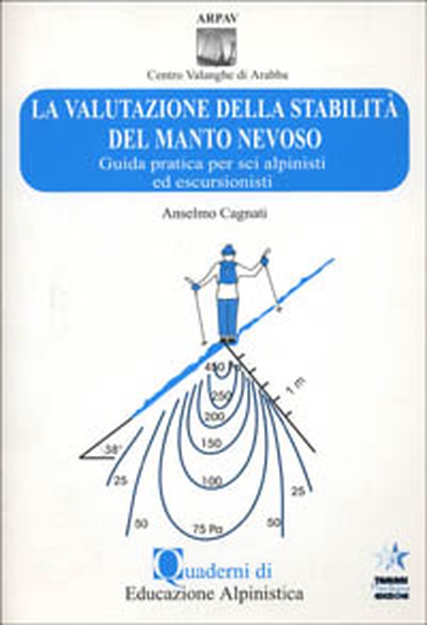 La valutazione della stabilità del manto nevoso. Guida pratica per scialpinisti ed escursionisti - Librerie.coop La valutazione della stabilità del manto nevoso. Guida pratica per scialpinisti ed escursionisti - Librerie.coop