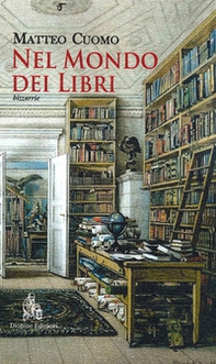 Nel mondo dei libri. Bizzarrie - Librerie.coop Nel mondo dei libri. Bizzarrie - Librerie.coop