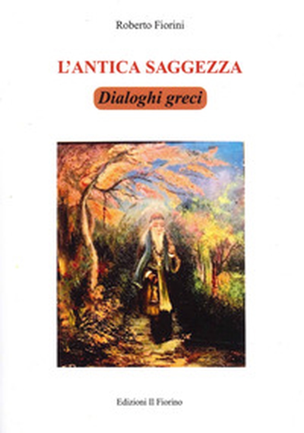 L'antica saggezza. Dialoghi greci - Librerie.coop L'antica saggezza. Dialoghi greci - Librerie.coop