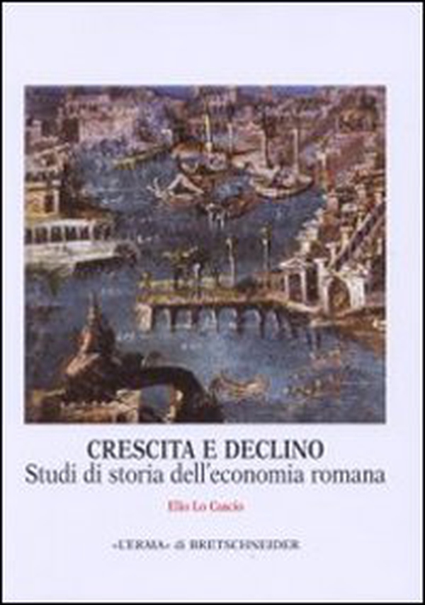 Crescita e declino. Studi di storia dell'economia romana - Librerie.coop Crescita e declino. Studi di storia dell'economia romana - Librerie.coop