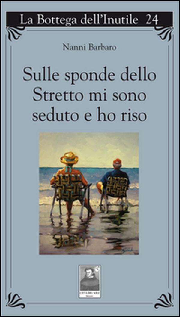 Sulle sponde dello Stretto mi sono seduto e ho riso - Librerie.coop Sulle sponde dello Stretto mi sono seduto e ho riso - Librerie.coop