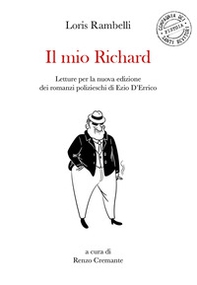 Il mio Richard. Letture per la nuova edizione dei romanzi polizieschi di Ezio D'Errico - Librerie.coop Il mio Richard. Letture per la nuova edizione dei romanzi polizieschi di Ezio D'Errico - Librerie.coop
