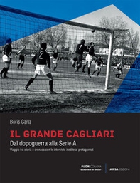 Il grande Cagliari. Dal dopoguerra alla serie A - Librerie.coop