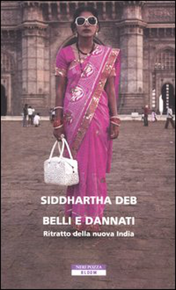 Belli e dannati. Ritratto della nuova India - Librerie.coop Belli e dannati. Ritratto della nuova India - Librerie.coop