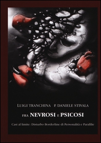Fra nevrosi e psicosi. Casi al limite: disturbo borderline di personalità e parafilie - Librerie.coop