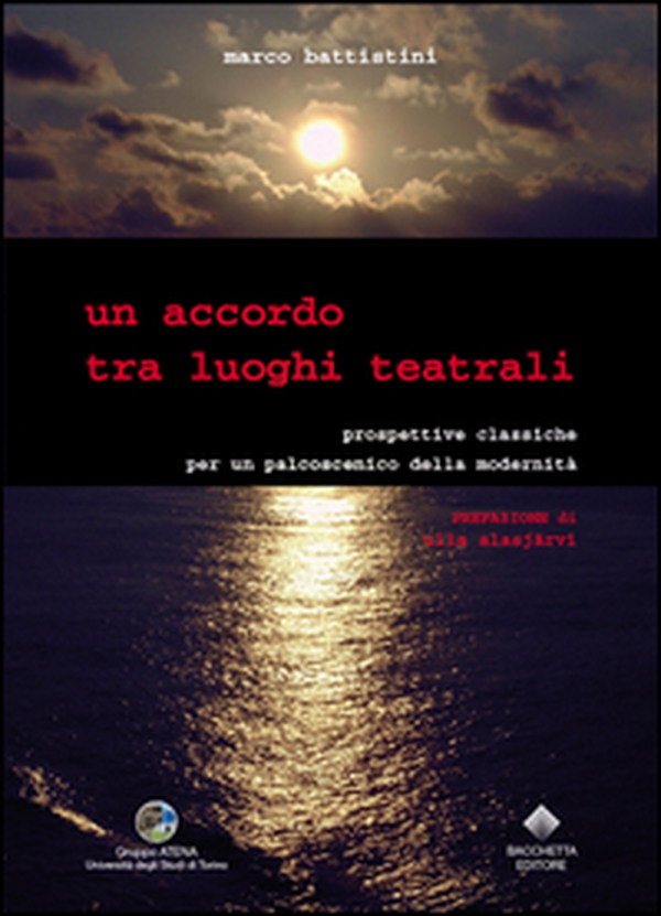 Un accordo tra luoghi teatrali. Prospettive classiche per un palcoscenico della modernità - Librerie.coop