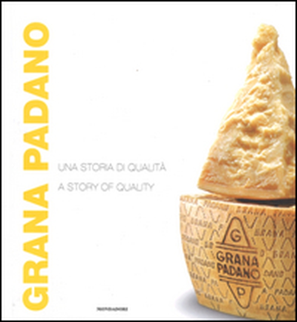 Grana Padano. Una storia di qualità-A story of quality - Librerie.coop Grana Padano. Una storia di qualità-A story of quality - Librerie.coop
