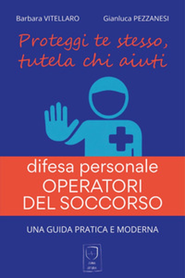 Difesa personale. Operatori del soccorso - Librerie.coop