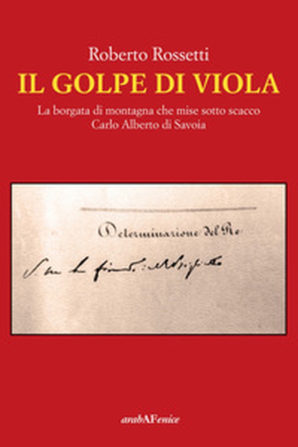 Il golpe di Viola. La borgata di montagna che mise sotto scacco Carlo Alberto di Savoia - Librerie.coop Il golpe di Viola. La borgata di montagna che mise sotto scacco Carlo Alberto di Savoia - Librerie.coop