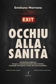 Occhiu alla sanità. Un'inchiesta esplosiva: Europa e commissariamento della Calabria, l'imbroglio del riparto e la fine del sistema pubblico - Librerie.coop Occhiu alla sanità. Un'inchiesta esplosiva: Europa e commissariamento della Calabria, l'imbroglio del riparto e la fine del sistema pubblico - Librerie.coop