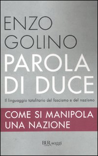 Parola di duce. Come si manipola una nazione - Librerie.coop