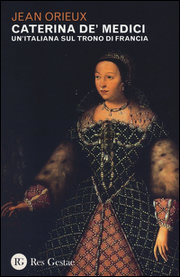 Caterina de' Medici. Un'italiana sul trono di Francia - Librerie.coop Caterina de' Medici. Un'italiana sul trono di Francia - Librerie.coop