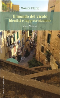 Il mondo del vicolo. Identità e rappresentazione - Librerie.coop