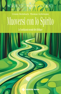 Muoversi con lo Spirito. Le Costellazioni secondo Bert Hellinger - Librerie.coop