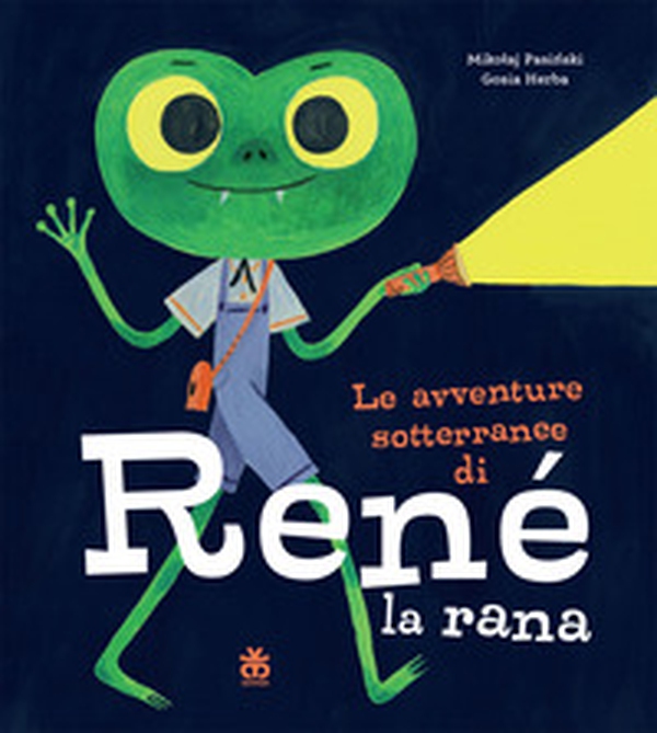 Le avventure sotterranee di René la rana - Librerie.coop