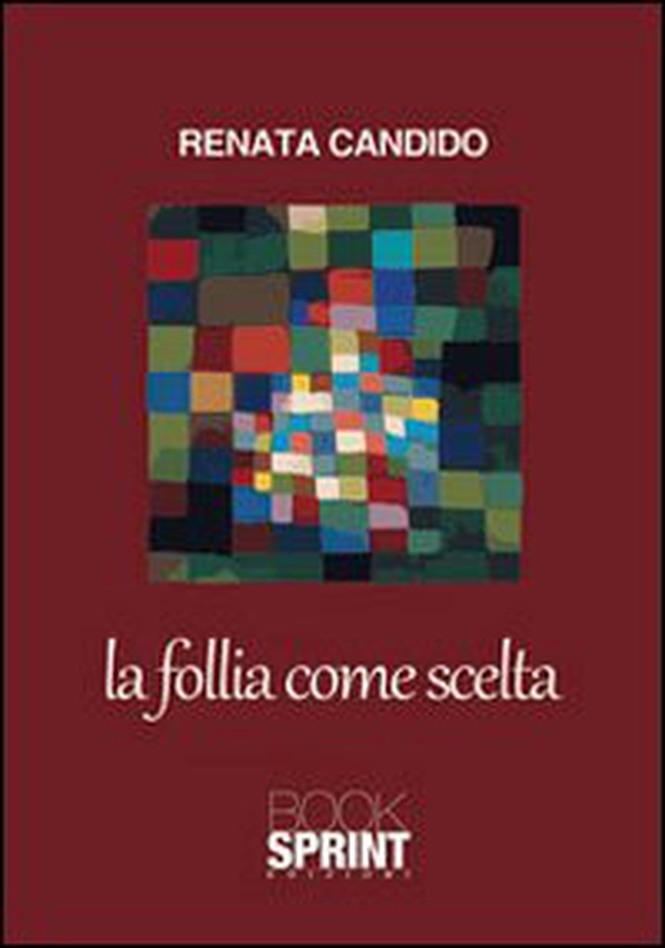 La follia come scelta - Librerie.coop La follia come scelta - Librerie.coop