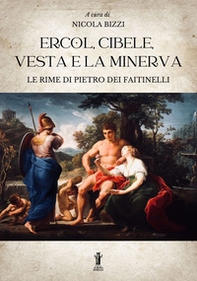 Ercol, Cibele, Vesta e la Minerva. Le rime di Pietro dei Faitinelli - Librerie.coop