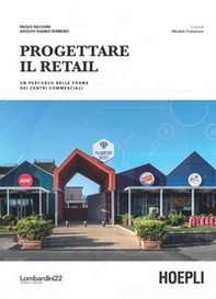 Progettare il retail. Un percorso nelle forme dei centri commerciali - Librerie.coop Progettare il retail. Un percorso nelle forme dei centri commerciali - Librerie.coop