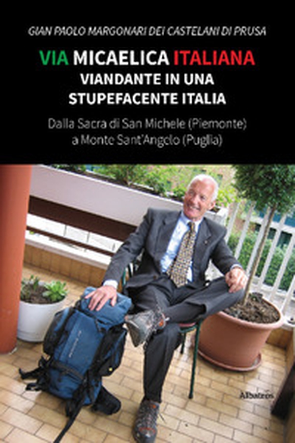 Via Micaelica italiana. Viandante in una stupefacente Italia - Librerie.coop Via Micaelica italiana. Viandante in una stupefacente Italia - Librerie.coop