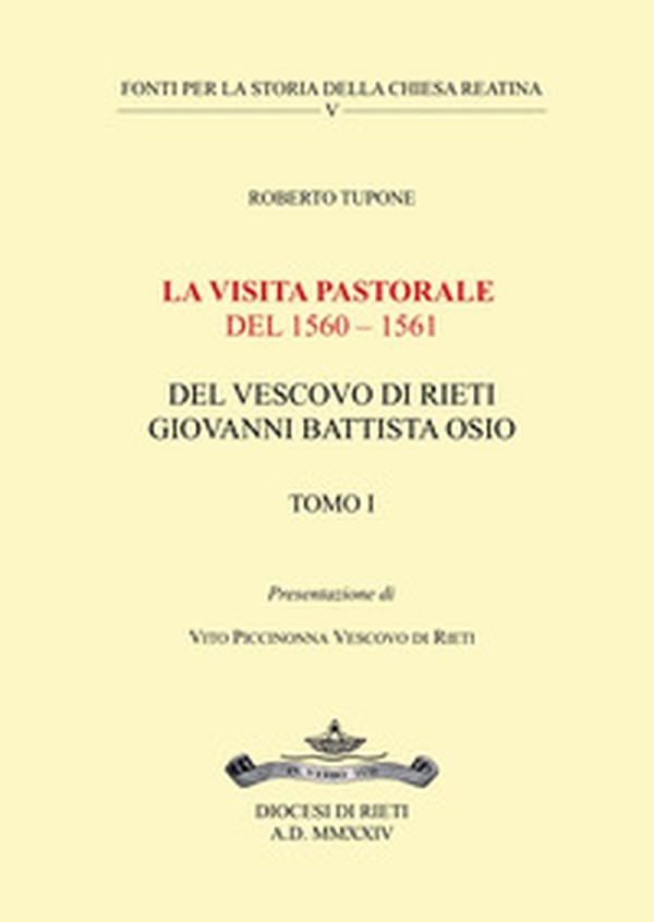 La visita pastorale del 1560-1561 del Vescovo di Rieti Giovanni Battista Osio - Vol. 1 - Librerie.coop La visita pastorale del 1560-1561 del Vescovo di Rieti Giovanni Battista Osio - Vol. 1 - Librerie.coop