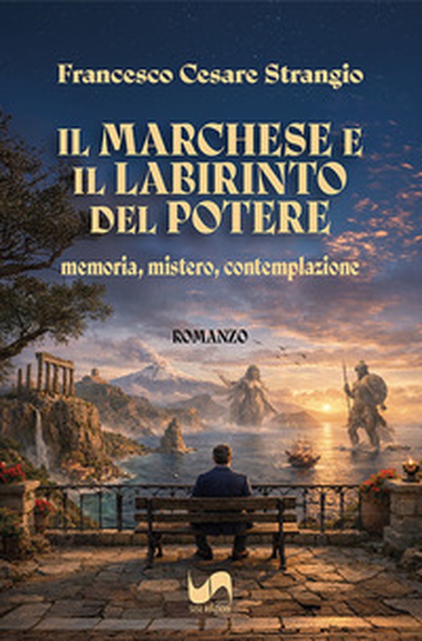 Il marchese e il labirinto del potere. Memoria, mistero, contemplazione - Librerie.coop
