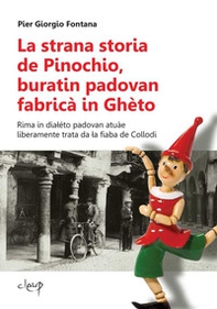 La strana storia de Pinochio, buratin padovan fabricà in Ghèto. Rima in dialéto padovan atuàe liberamente trata da la fiaba de Collodi - Librerie.coop