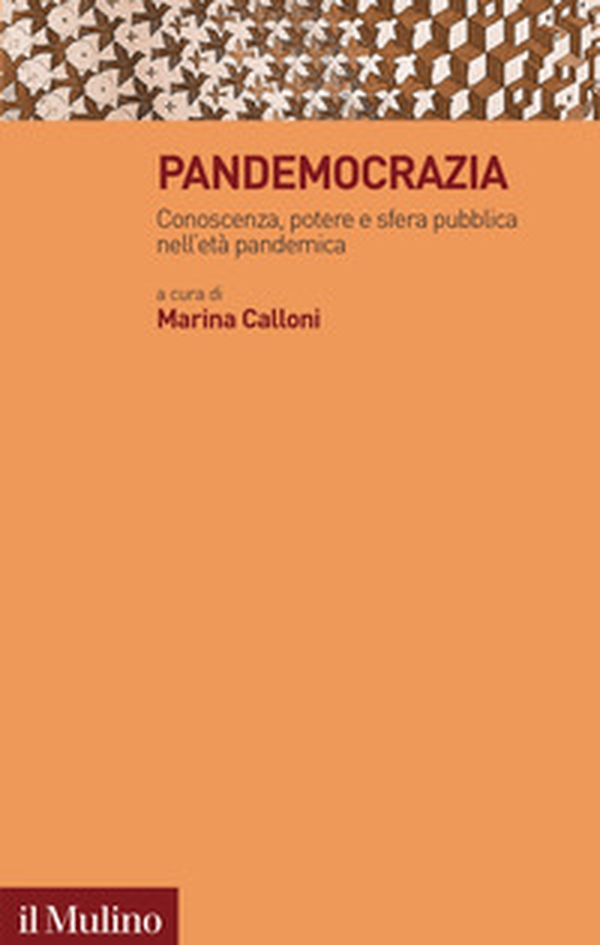 Pandemocrazia. Conoscenza, potere e sfera pubblica nell'età pandemica - Librerie.coop Pandemocrazia. Conoscenza, potere e sfera pubblica nell'età pandemica - Librerie.coop