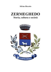 Zermeghedo. Storia, cultura e società - Librerie.coop