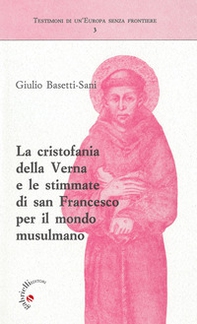 La cristofania della Verna e le stimmate di san Francesco per il mondo musulmano - Librerie.coop