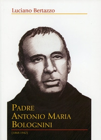 Padre Antonio Maria Bolognini (1868-1942) - Librerie.coop