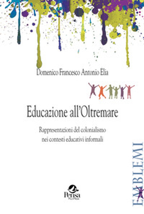 Educazione all'Oltremare. Rappresentazioni del colonialismo nei contesti educativi informali - Librerie.coop Educazione all'Oltremare. Rappresentazioni del colonialismo nei contesti educativi informali - Librerie.coop