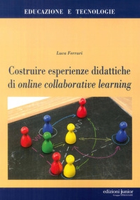 Costruire esperienze didattiche di online collaborative learning - Librerie.coop Costruire esperienze didattiche di online collaborative learning - Librerie.coop
