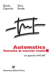 Automatica. Raccolta di esercizi risolti. Con appendice matlab - Librerie.coop