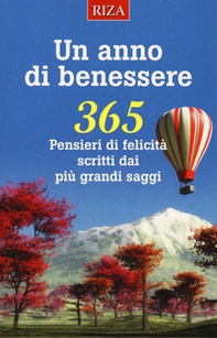 Un anno di benessere. 365 pensieri di felicità scritti dai più grandi saggi - Librerie.coop