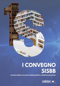 I Convegno SISBB. Società italiana di scienze bibliografiche e biblioteconomiche. (Cagliari 22-24 settembre 2022) - Librerie.coop