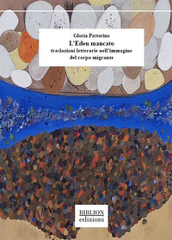 L'Eden mancato. Traslazioni letterarie nell'immagine del corpo migrante - Librerie.coop L'Eden mancato. Traslazioni letterarie nell'immagine del corpo migrante - Librerie.coop