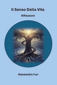 Il senso della vita. Riflessioni - Librerie.coop