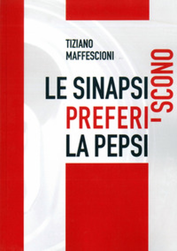 Le sinapsi preferiscono la Pepsi - Librerie.coop Le sinapsi preferiscono la Pepsi - Librerie.coop