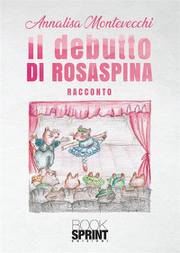 Il debutto di Rosaspina - Librerie.coop Il debutto di Rosaspina - Librerie.coop