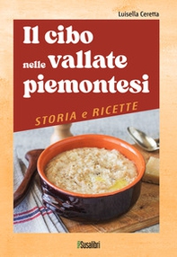 Il cibo nelle vallate piemontesi. Storia e ricette - Librerie.coop