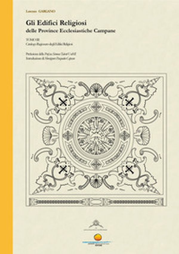 Gli edifici religiosi delle Province Ecclesiastiche Campane - Vol. 3 - Librerie.coop Gli edifici religiosi delle Province Ecclesiastiche Campane - Vol. 3 - Librerie.coop