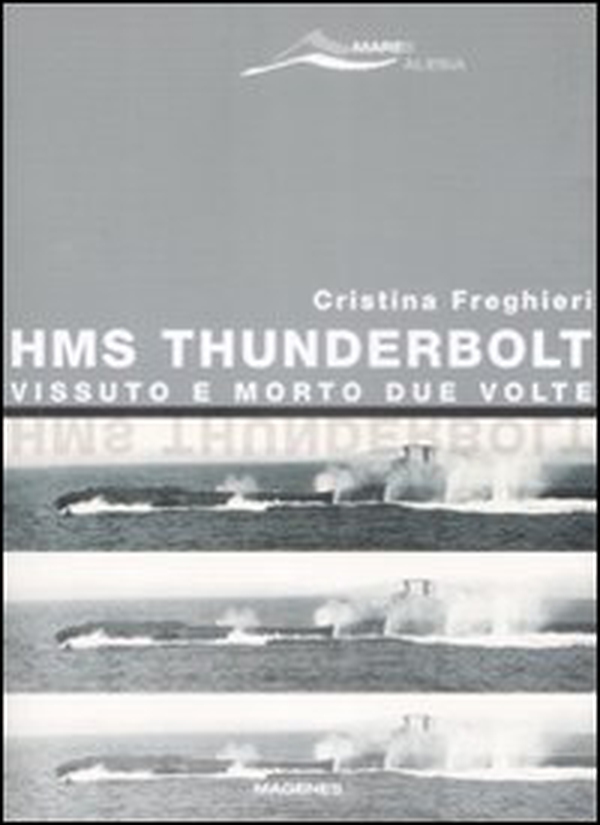 HMS Thunderbolt. Vissuto e morto due volte - Librerie.coop HMS Thunderbolt. Vissuto e morto due volte - Librerie.coop