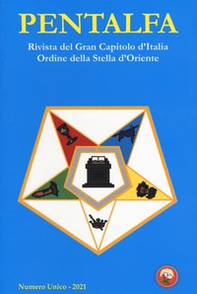 Pentalfa. Rivista del Gran Capitolo d'Italia, Ordine della Stella d'Oriente. 2021 - Librerie.coop